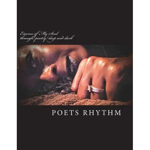 Essence of My Soul: through poetry/ deep and dark
