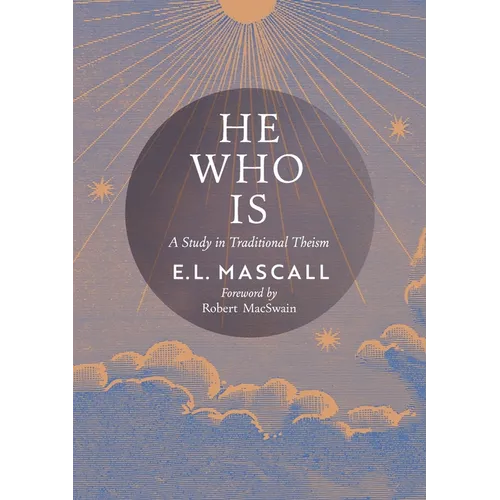 He Who Is: A Study in Traditional Theism