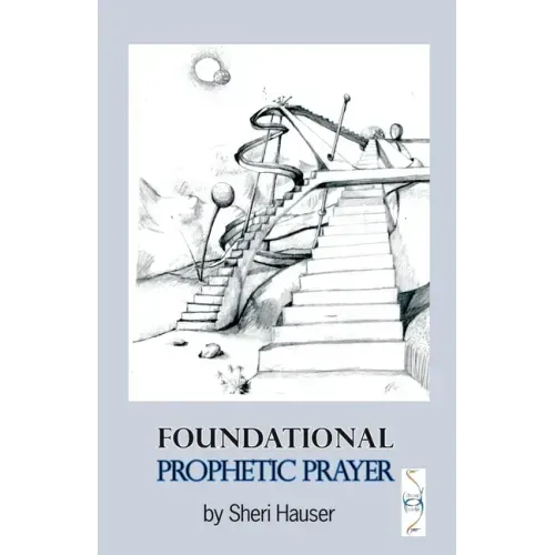 Foundational Prophetic Prayer