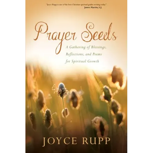 Prayer Seeds: A Gathering of Blessings, Reflections, and Poems for Spiritual Growth