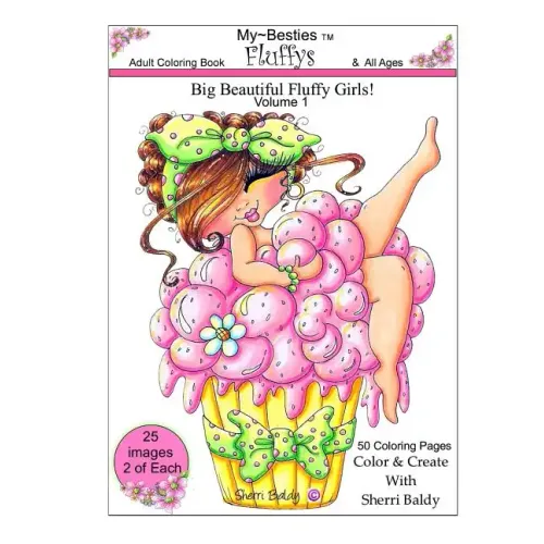 Sherri Baldy My-Besties Fluffys Coloring Book: Now Sherri Baldy's Fan Favorite Big Beautiful Fluffy Girls are available as a coloring book!