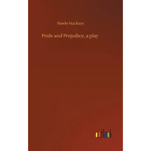 Pride and Prejudice, a play