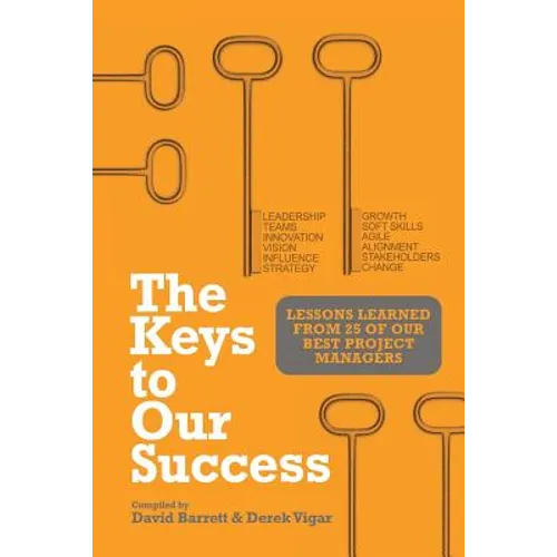 The Keys to Our Success: Lessons Learned from 25 of Our Best Project Managers