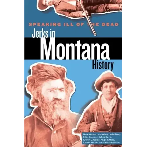 Speaking Ill of the Dead: Jerks in Montana History