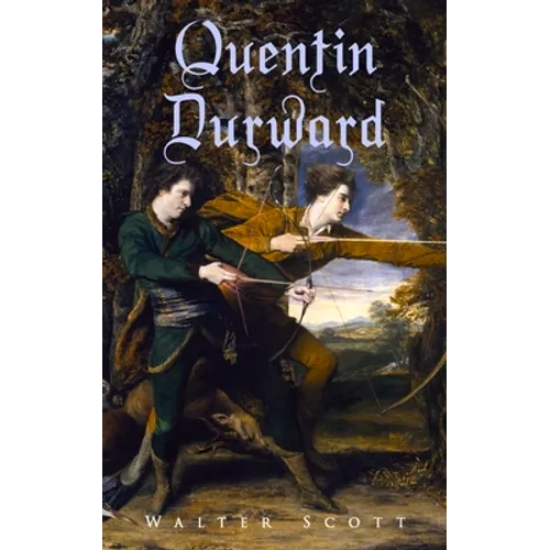 Quentin Durward: Historical Novel