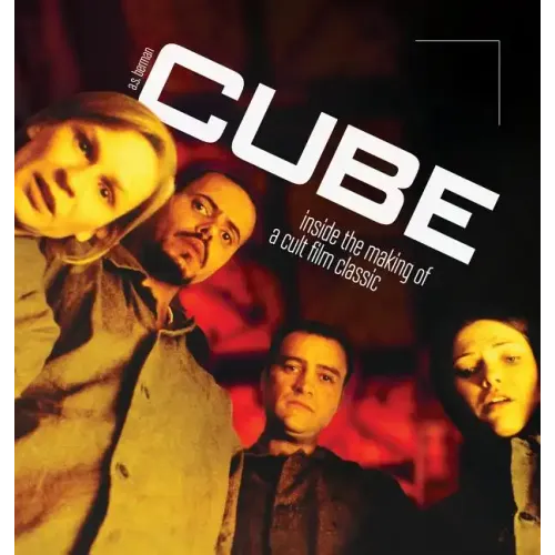 Cube: Inside the Making of a Cult Film Classic (hardback)