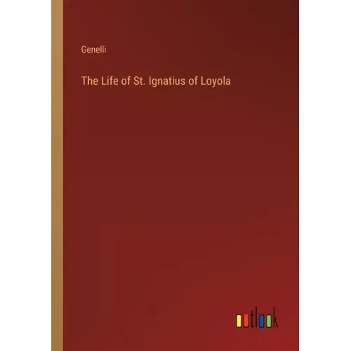 The Life of St. Ignatius of Loyola
