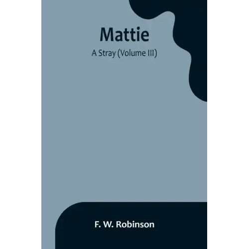 Mattie: -A Stray (Volume III)