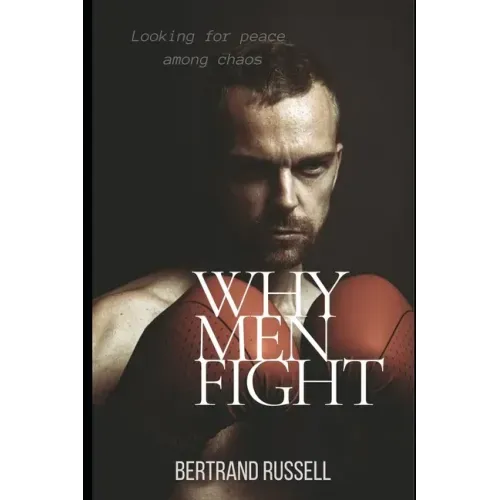 Why men fight: Looking for peace among chaos