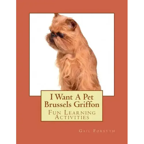 I Want A Pet Brussels Griffon: Fun Learning Activities