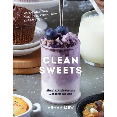 Clean Sweets: Simple, High-Protein Desserts for One