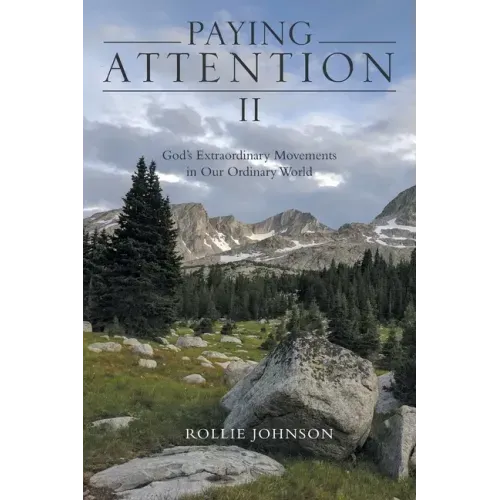 Paying Attention Ii: God's Extraordinary Movements in Our Ordinary World