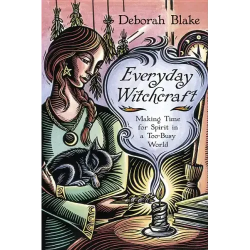 Everyday Witchcraft: Making Time for Spirit in a Too-Busy World