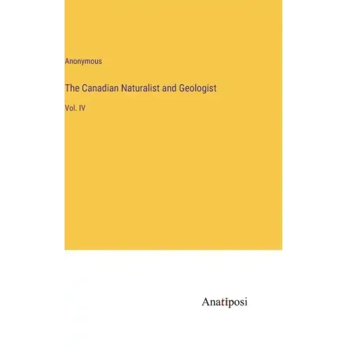 The Canadian Naturalist and Geologist: Vol. IV
