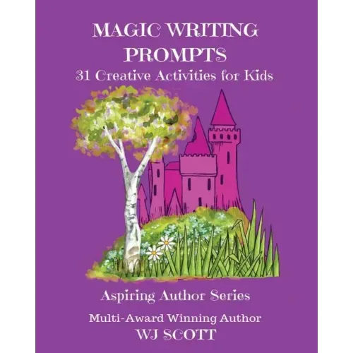 Magic Writing Prompts: 31 Creative Activities for Kids