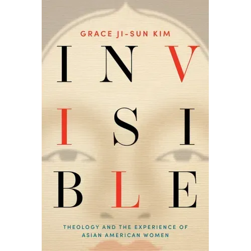 Invisible: Theology and the Experience of Asian American Women