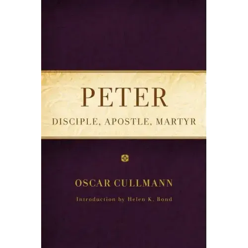 Peter: Disciple, Apostle, Martyr