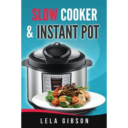 Slow Cooker & Instant Pot Cookbook