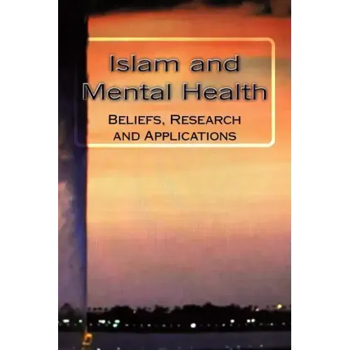 Islam and Mental Health: Beliefs, Research and Applications