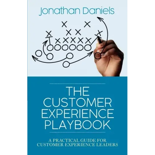 The Customer Experience Playbook: A practical guide for Customer Experience leaders