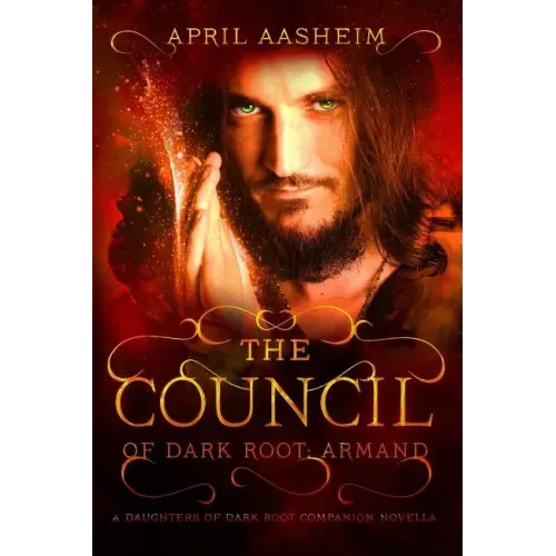 The Council of Dark Root: Armand: A Daughters of Dark Root Companion Novella