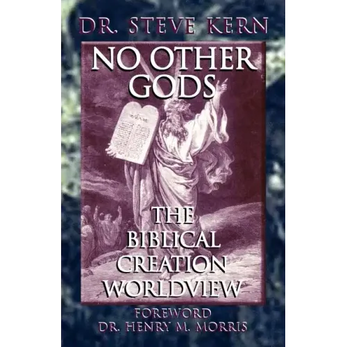 No Other Gods - The Biblical Creation Worldview