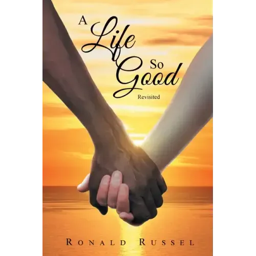 A Life So Good Revisited