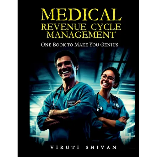 MEDICAL REVENUE CYCLE MANAGEMENT - One Book To Make You Genius