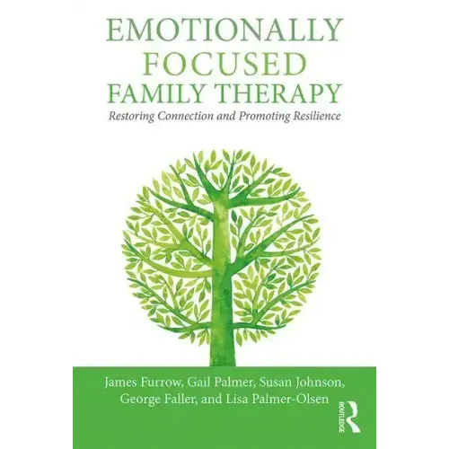Emotionally Focused Family Therapy: Restoring Connection and Promoting Resilience