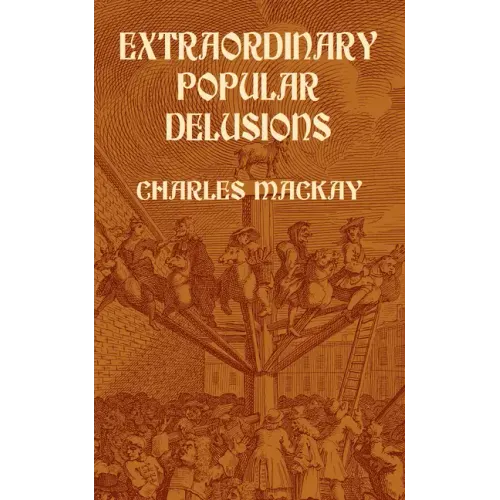 Extraordinary Popular Delusions