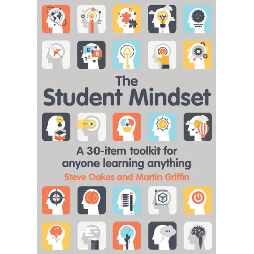 The Student Mindset: A 30-Item Toolkit for Anyone Learning Anything