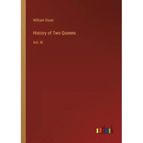 History of Two Queens: Vol. III