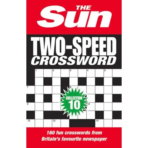 The Sun Two-Speed Crossword Collection 10: 160 Two-In-One Cryptic and Coffee Time Crosswords