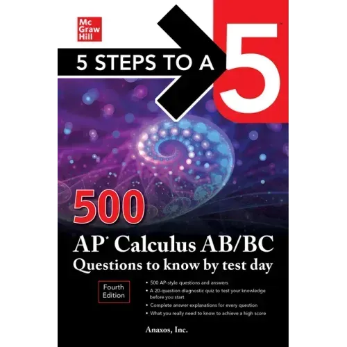 5 Steps to a 5: 500 AP Calculus Ab/BC Questions to Know by Test Day, Fourth Edition