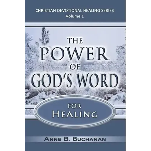 The Power of God's Word for Healing: Vital Keys to Victory Over Sickness, Volume 1 (Christian Devotional Healing Series)