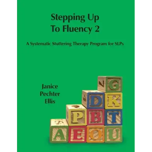 Stepping up to Fluency 2: A Systematic Stuttering Therapy Program for SLPs