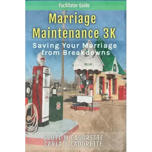 Marriage Maintenance 3K - Facilitator Guide: Saving Your Marriage from Breakdowns