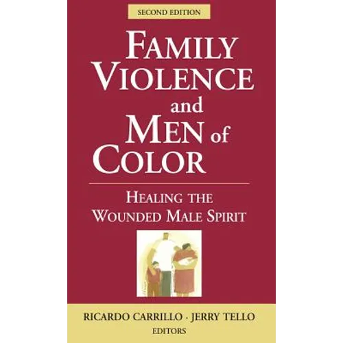 Family Violence and Men of Color: Healing the Wounded Male Spirit