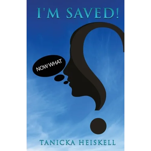 I'M SAVED! Now What?