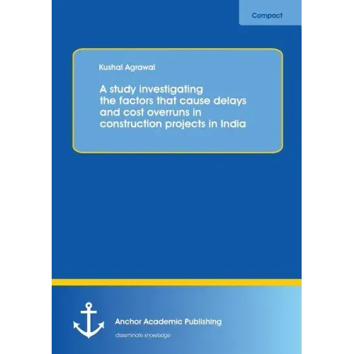 A study investigating the factors that cause delays and cost overruns in construction projects in India