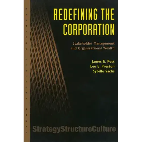 Redefining the Corporation: Stakeholder Management and Organizational Wealth