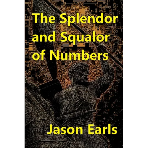 The Splendor and Squalor of Numbers