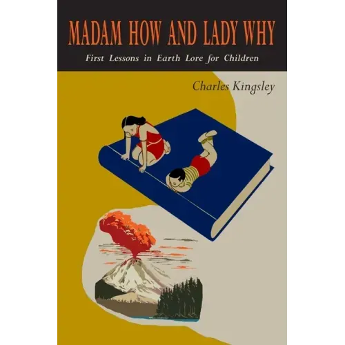 Madam How and Lady Why: First Lessons in Earth Lore for Children