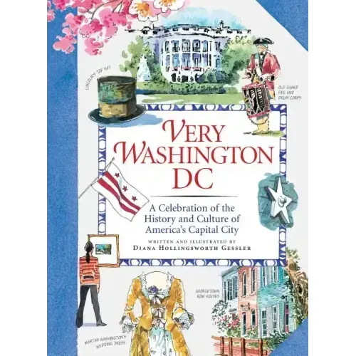 Very Washington DC: A Celebration of the History and Culture of America's Capital City