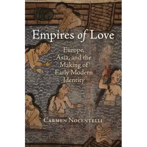 Empires of Love: Europe, Asia, and the Making of Early Modern Identity