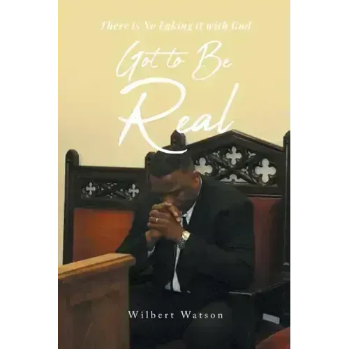 Got to Be Real: There is No Faking it with God - Paperback