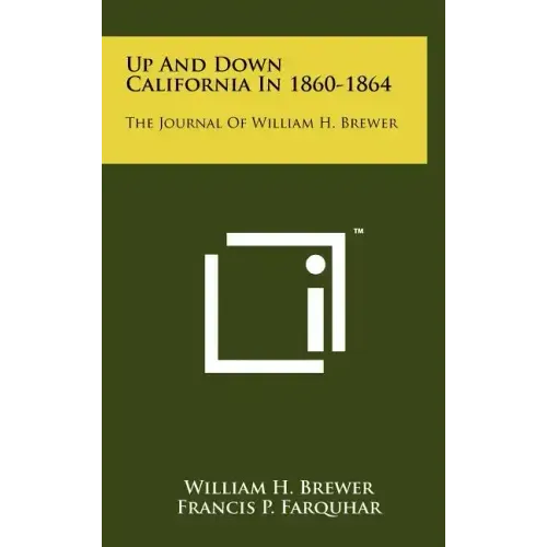 Up And Down California In 1860-1864: The Journal Of William H. Brewer