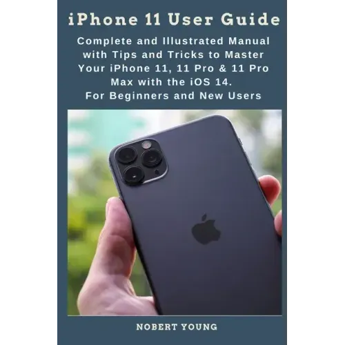 iPhone 11 User Guide: Complete and Illustrated Manual with Tips and Tricks to Master Your iPhone 11, 11 Pro & 11 Pro Max with the iOS 14. Fo