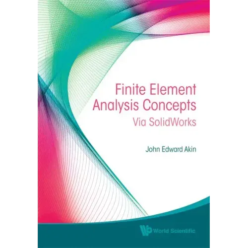Finite Element Analysis Concepts: Via Solidworks