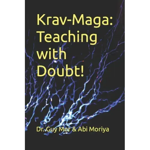Krav-Maga: Teaching with Doubt!: The complete toolkit for martial arts instructors
